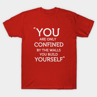 You're confined by your walls T-Shirt